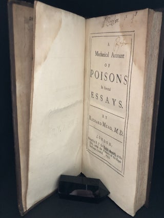 A Mechanical Account of Poisons. In Several Essays.