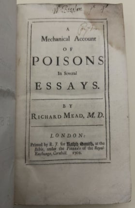 A Mechanical Account of Poisons. In Several Essays.