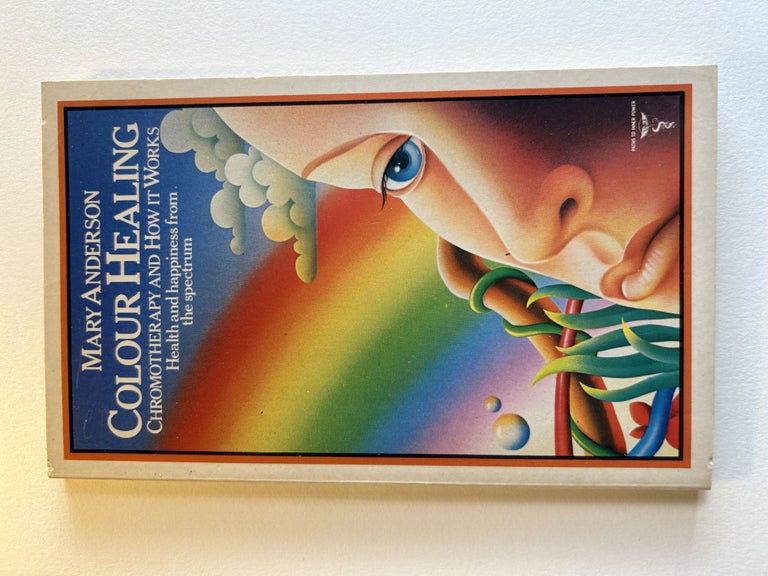 Item #11380 Colour Healing: Chromotherapy and How It Works. Mary Anderson