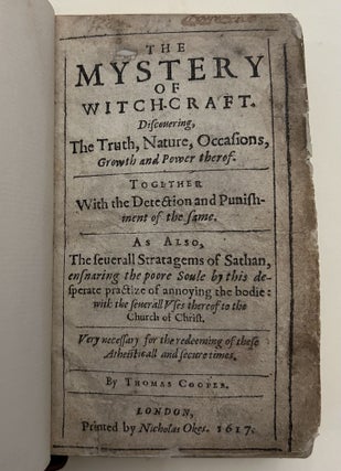 The Mystery of Witch-craft: Discouering, the truth, nature, occasions, growth and power therof. Together with the detection and punishment of the same. As also, the seuerall stratagems of Sathan, ensnaring the poore soule by this desperate practize of annoying the bodie: with the seuerall vses thereof to the Church of Christ. Very necessary for the redeeming of these atheisticall and secure times.