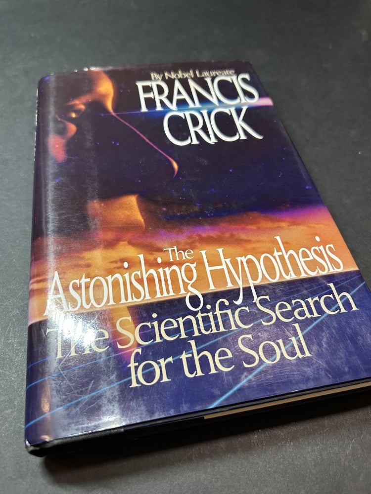 Item #11585 The Astonishing Hypothesis: The Scientific Search for the Soul. Francis Crick