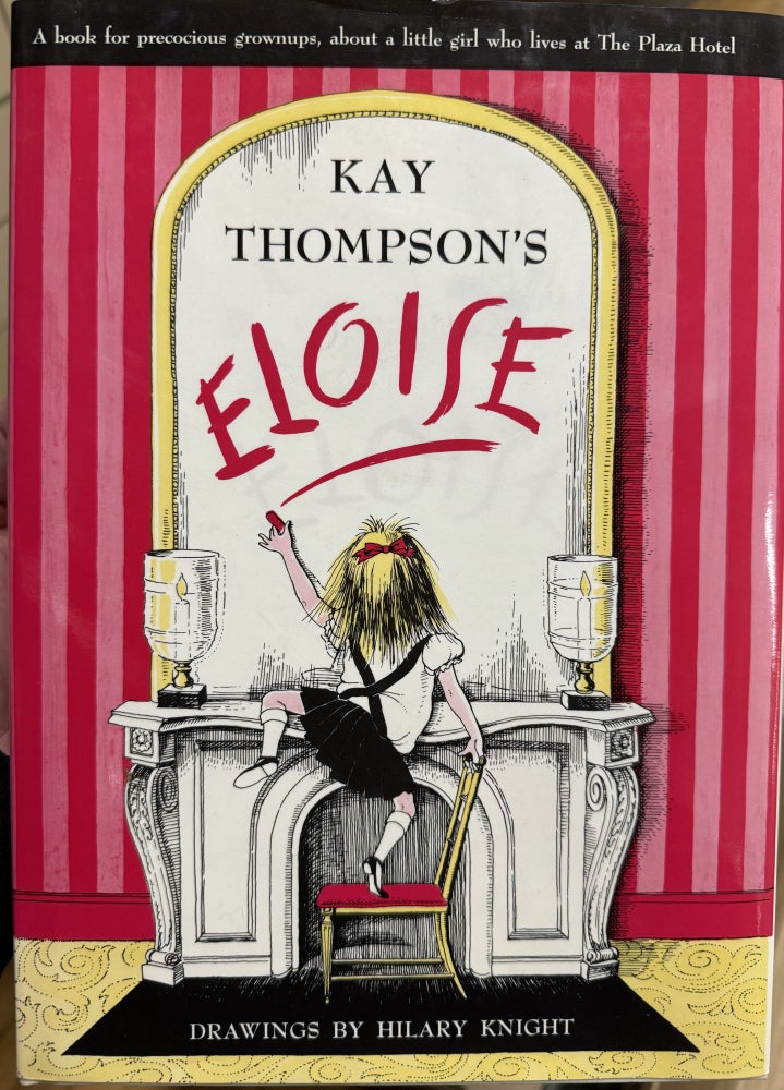 Item #11706 Kay Thompson's Eloise: A Book for Precocious Grown Ups. Kay Thompson, Hilary Knight