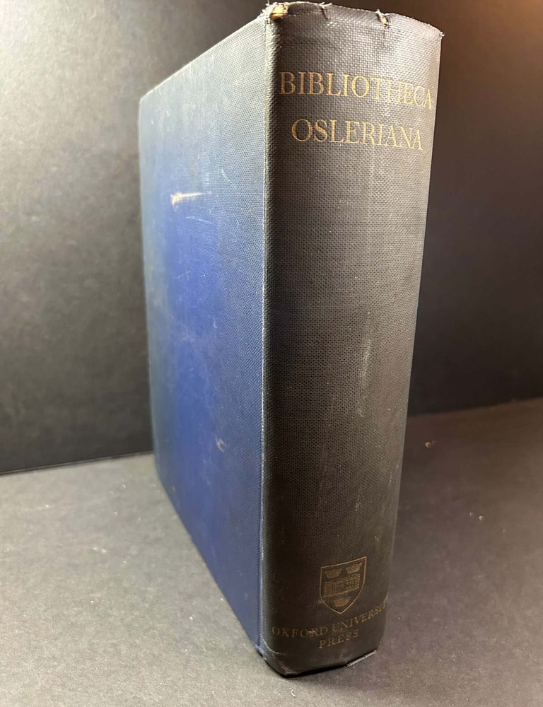 Item #11848 Bibliotheca Osleriana: A Catalogue of Books Illustrating the History of Medicine and...