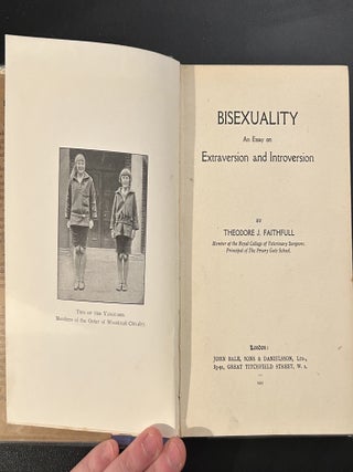 Bisexuality: An Essay on Extraversion and Introversion: A Condemnation of the Home Life, Education and Politics of To-day, and a Light on the Road to the Great To-Morrow