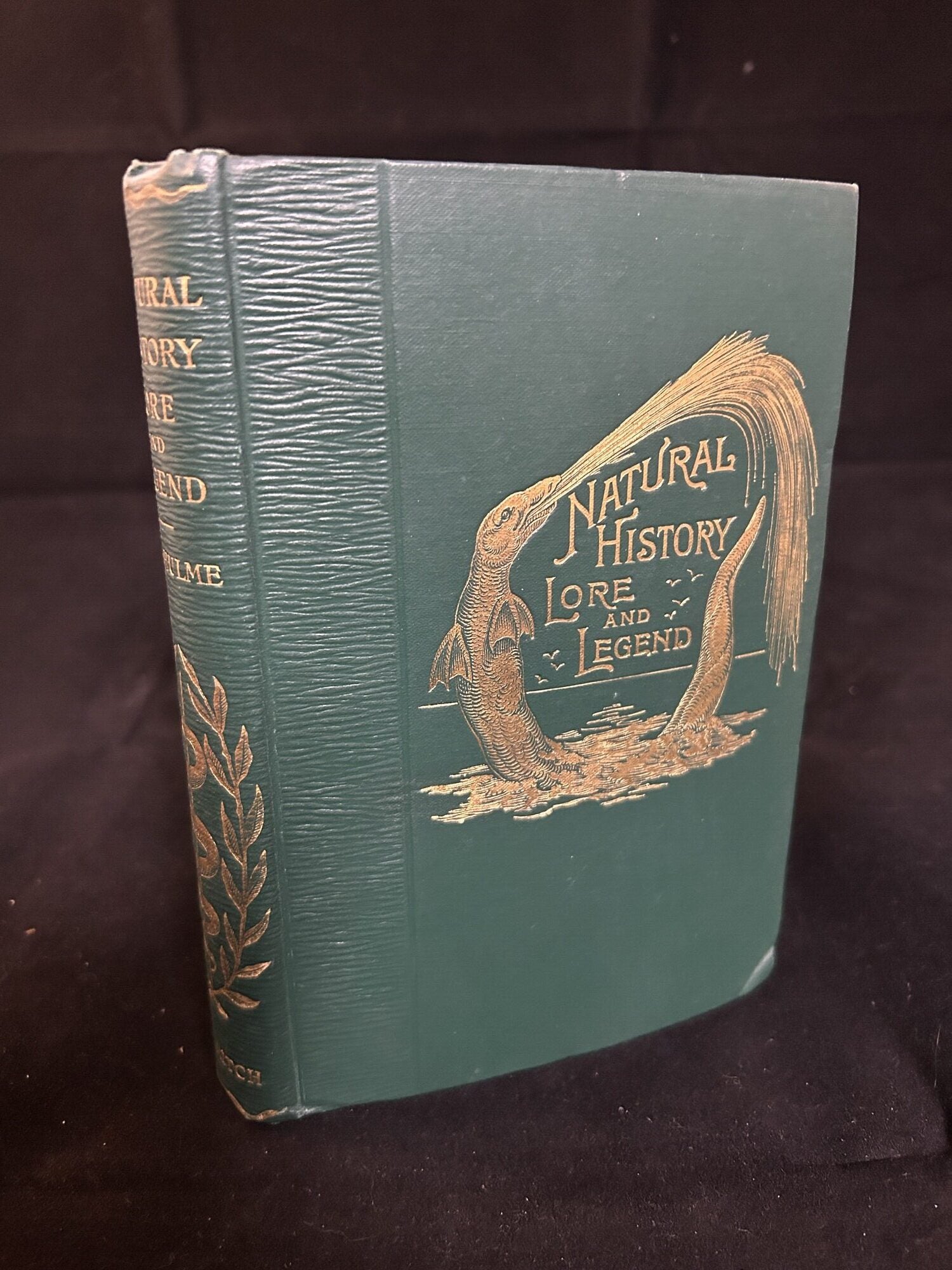 Item #12439 Natural History Lore and Legend: Being Some Few Examples of Quaint and Bygone Beliefs Gathered in From Divers Authorities, Ancient and Medieval, of Varying Degrees of Reliability. F. Edward Hulme.