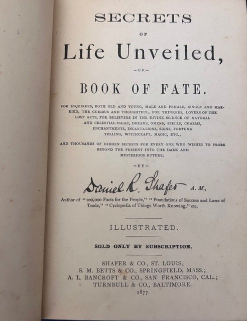 Item #12987 Secrets of Life Unveiled, or Book of Fate. Daniel R. Shafer