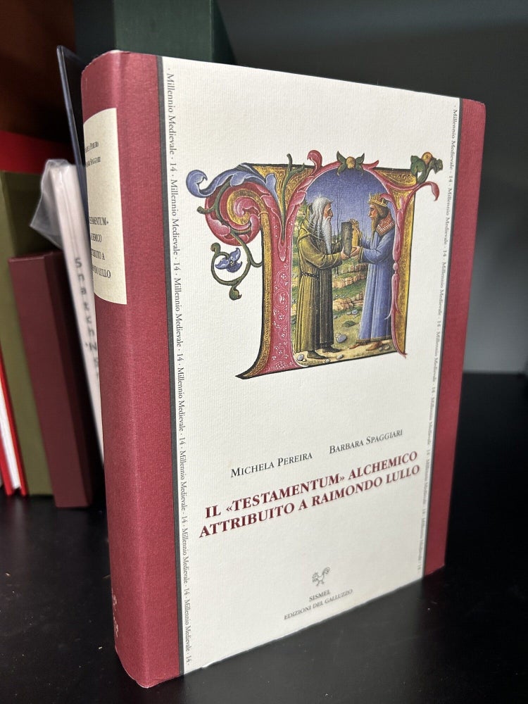Item #13666 Il Testamentum Alchemico Attribuito a Raimondo Lullo. Edizione del testo latino e...