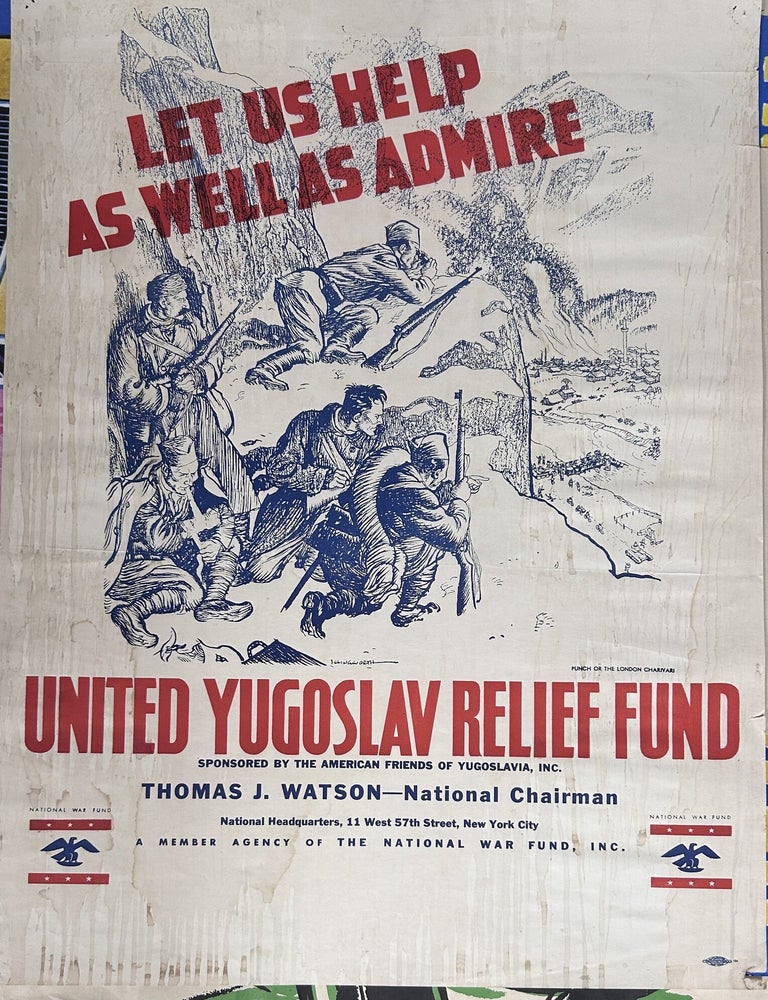 Item #13926 Let Us Help As Well As Admire // United Yugoslav Relief Fund. Leslie Gilbert Illingworth