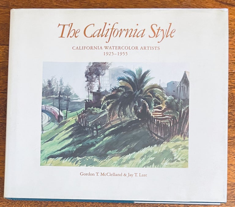 Item #243 The California Style: California Watercolor Artists:. 1925-1955. Gordon T. McClelland
