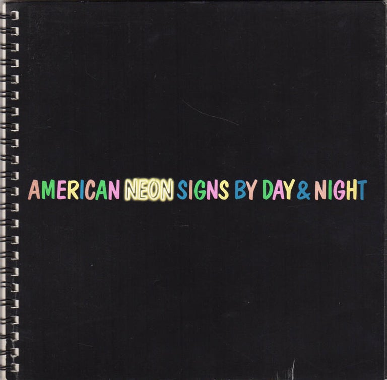 Item #8123 American Neon Signs by Day & Night [Signed]. Toon Michiels